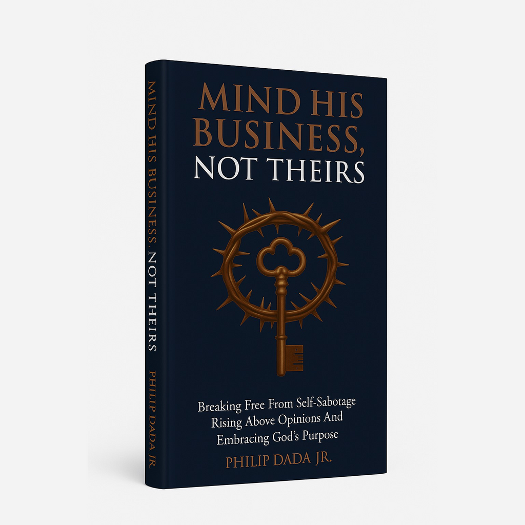Mind His Business Not Theirs - Philip Dada Jr